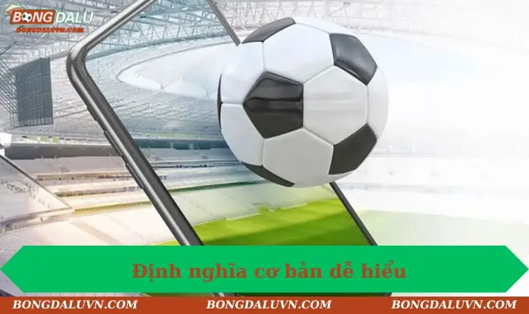 Định nghĩa cơ bản dễ hiểu